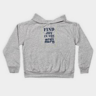 Find joy in the ordinary Kids Hoodie